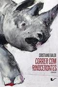 Ler Correr com rinocerontes, do autor Cristiano Baldi Ler Correr com rinocerontes, do autor Cristiano Baldi