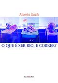 Ler O que é ser rio, e correr, do autor Alberto Guzik Ler O que é ser rio, e correr, do autor Alberto Guzik