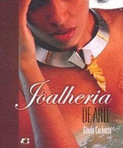 Joalheria de Arte, do autor Glória Corbetta