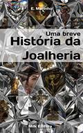 Ler Uma breve História da Joalheria, do autor Estevão Marinho