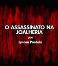 Ler Conto: O Assassinato na Joalheria, do autor Lyncon Pradella
