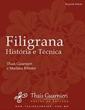 Ler Filigrana: História e Técnica, do autor Thais Guarnieri; Mariana Ribeiro Ler Filigrana: História e Técnica, do autor Thais Guarnieri; Mariana Ribeiro