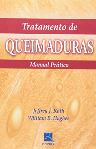 Ler Tratamento de Queimaduras: Manual Prático, do autor Jeffrey J. Roth; William B. Hughes