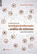 Ler Fundamentos de tecnologia da informação e análise de sistemas para não analistas, do autor Antonio Siemsen Munhoz Ler Fundamentos de tecnologia da informação e análise de sistemas para não analistas, do autor Antonio Siemsen Munhoz