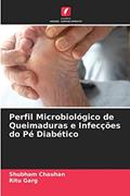 Ler Perfil Microbiológico de Queimaduras e Infecções do Pé Diabético, do autor Shubham Chauhan; Ritu Garg Ler Perfil Microbiológico de Queimaduras e Infecções do Pé Diabético, do autor Shubham Chauhan; Ritu Garg
