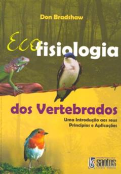 Ecofisiologia Dos Vertebrados - Uma Introdução Aos Seus Príncipios E Aplicações, do autor Don Bradshaw