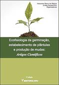 Ler Ecofisiologia da germinação, estabelecimento de plântulas e produção de mudas: artigos científicos, do autor Alexandre Bosco de Oliveira; Enéas Gomes-Filho