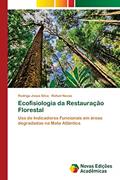 Ler Ecofisiologia da Restauração Florestal: Uso de Indicadores Funcionais em áreas degradadas na Mata Atlântica, do autor Rodrigo Jesus Silva; Rafael Navas