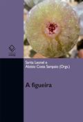 Ler A figueira, do autor Sarita Leonel; Aloísio Costa Sampaio Ler A figueira, do autor Sarita Leonel; Aloísio Costa Sampaio