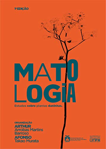 Ler Matologia: Estudo sobre plantas daninhas, do autor Arthur Arrobas Martins Barroso; Afonso Takao Murata