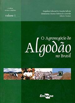 O Agronegócio do Algodão no Brasil (Volume 1), do autor Napoleão Esberard de Macêdo Beltrão