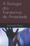 Ler A Etiologia dos Transtornos de Ansiedade (Portuguese Edition), do autor Fernando Paulos Ler A Etiologia dos Transtornos de Ansiedade (Portuguese Edition), do autor Fernando Paulos
