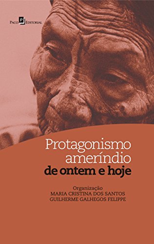 Ler Protagonismo Ameríndio de Ontem e Hoje, do autor Maria Cristina Dos Santos