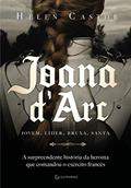 Ler Joana d'Arc: A surpreendente história da heroína que comandou o exército francês, do autor Helen Castor Ler Joana d'Arc: A surpreendente história da heroína que comandou o exército francês, do autor Helen Castor