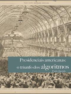 Eleições americanas: o triunfo dos algoritmos (Ebooks de reportagem Livro 1), do autor Paulo Querido