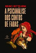 Ler A psicanálise dos contos de fadas, do autor Bruno Bettelheim