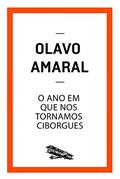 Ler O ano em que nos tornamos ciborgues (Contém um Conto), do autor Olavo Amaral