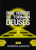 Ler Onde homens se tornam deuses, do autor Roberta Manito Ler Onde homens se tornam deuses, do autor Roberta Manito