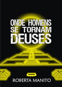 Onde homens se tornam deuses, do autor Roberta Manito