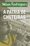 Ler A pátria de chuteiras, do autor Nelson Rodrigues Ler A pátria de chuteiras, do autor Nelson Rodrigues