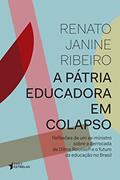 Ler A Pátria Educadora em Colapso, do autor Renato Janine Ribeiro