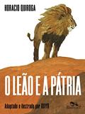 Ler O leão e a pátria, do autor Horacio Quiroga