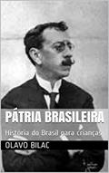 Ler Pátria Brasileira: História do Brasil para crianças, do autor Olavo Bilac; Coelho Netto Ler Pátria Brasileira: História do Brasil para crianças, do autor Olavo Bilac; Coelho Netto
