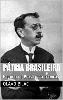 Pátria Brasileira: História do Brasil para crianças, do autor Olavo Bilac; Coelho Netto