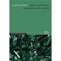 Ler O Gênero Gauchesco: um Tratado Sobre a Pátria, do autor Josefina Ludmer Ler O Gênero Gauchesco: um Tratado Sobre a Pátria, do autor Josefina Ludmer