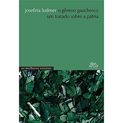O Gênero Gauchesco: um Tratado Sobre a Pátria, do autor Josefina Ludmer