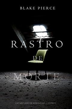 Rastro de Morte (Um Mistério de Keri Locke--Livro 1), do autor Blake Pierce