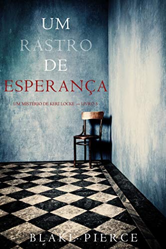Ler Um Rastro De Esperança (Um Mistério de Keri Locke - Livro 5), do autor Blake Pierce Ler Um Rastro De Esperança (Um Mistério de Keri Locke - Livro 5), do autor Blake Pierce