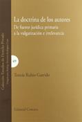 Ler La doctrina de los autores : de fuente jurídica primaria a la vulgarización e irrelevancia: de Fuente Juridica Primaria a la Vulgarizacion E Irrelevancia, do autor Tomás Rubio Garrido