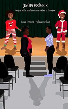 (Im)possíveis: o que não te disseram sobre o tempo!, do autor Lívia Ferreira-Afrocaminhão