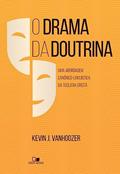 Ler Drama da Doutrina, o, do autor Kevin J. Vanhoozer