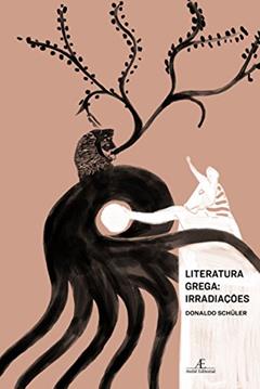 Literatura Grega: Irradiações, do autor Donaldo Schüler