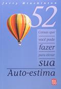 Ler 52 Coisas que Você Pode Fazer Para Elevar Sua Autoestima, do autor Jerry Minchinton