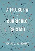 Ler A filosofia do currículo cristão, do autor R.J. Rushdoony Ler A filosofia do currículo cristão, do autor R.J. Rushdoony