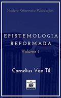Ler Epistemologia Reformada: Vol. 1, do autor Cornelius Van Til