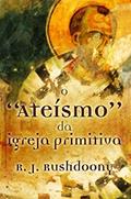 Ler O Ateísmo Da Igreja Primitiva, do autor Vários Autores