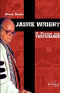 Ler Jaime Wright: O pastor dos torturados, do autor Derval Dasilio