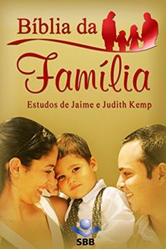 Bíblia da Família - Nova Tradução na Linguagem de Hoje: Estudos de Jaime e Judith Kemp, do autor Jaime Kemp; Judith Kemp; Sociedade Bíblica do Brasil