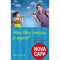 Ler Meu filho cresceu e agora?: Convivendo com um adolescente contemporâneo, do autor Jaime Kemp