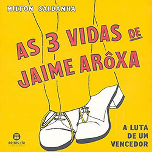 Ler As 3 Vidas De Jaime Aroxa, do autor Milton Saldanha