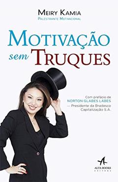 Motivação sem Truques, do autor Meiry Kamia