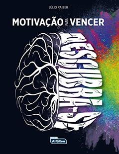Motivação Para Vencer - Descubra-Se, do autor Júlio Raizer