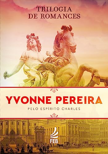 Ler Kit Trilogia de Romances Yvonne Pereira, do autor Yvonne A. Pereira; Charles