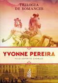 Ler Kit Trilogia de Romances Yvonne Pereira, do autor Yvonne A. Pereira; Charles Ler Kit Trilogia de Romances Yvonne Pereira, do autor Yvonne A. Pereira; Charles