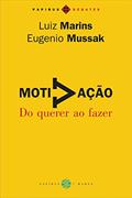 Ler Motivação: Do querer ao fazer, do autor Eugenio Mussak; Luiz Marins Ler Motivação: Do querer ao fazer, do autor Eugenio Mussak; Luiz Marins