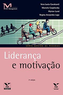 Liderança e motivação (FGV Management), do autor Marcelo Pomeraniec Carpilovsky; Vera Lucia dos Santos Cavalcanti; Regina Arczynska Lago; Myrian Layr Monteiro Pereira Lund